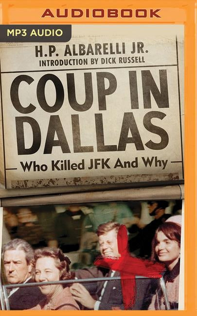 Coup in Dallas: The Decisive Investigation Into Who Killed JFK by Albarelli, H. P.