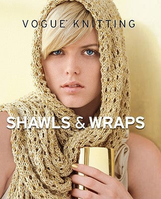 Vogue(r) Knitting Shawls & Wraps by Vogue Knitting