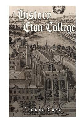 A History of Eton College by Cust, Lionel