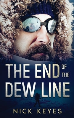 The End of the DEW Line by Keyes, Nick