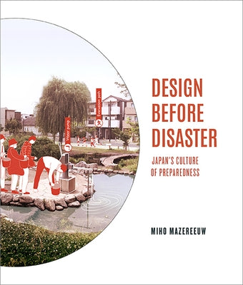 Design Before Disaster: Japan's Culture of Preparedness by Mazereeuw, Miho