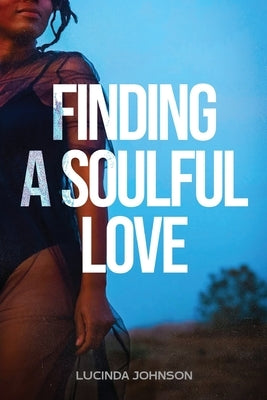 Finding A Soulful Love by Johnson, Lucinda