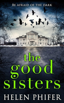 The Good Sisters by Phifer, Helen