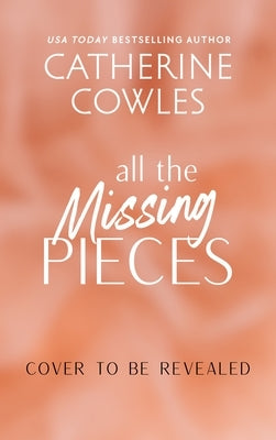 All the Missing Pieces (Deluxe Edition) by Cowles, Catherine