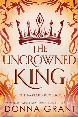 The Uncrowned King by Grant, Donna