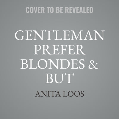 Gentleman Prefer Blondes, But Gentleman Marry Brunettes by Loos, Anita