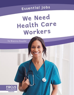 We Need Health Care Workers by Rossiter, Brienna