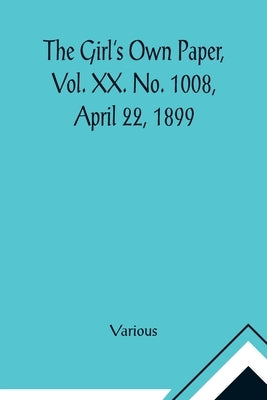 The Girl's Own Paper, Vol. XX. No. 1008, April 22, 1899 by Various