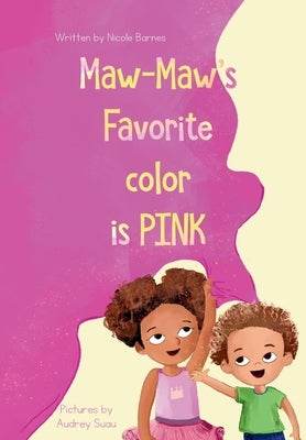 Maw-Maw's Favorite Color is Pink by Barnes, Nicole Marie