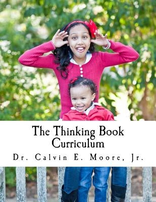 The Thinking Book Curriculum: For Early Childhood Educators by Moore Jr, Calvin E.