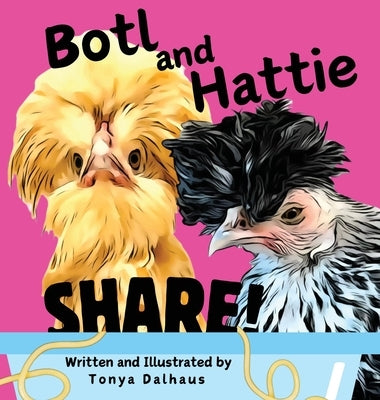 Botl and Hattie: Share! by Dalhaus, Tonya