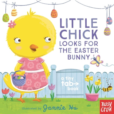 Little Chick Looks for the Easter Bunny: A Tiny Tab Book by Ho, Jannie