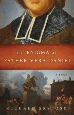 The Enigma of Father Vera Daniel by Gryboski, Michael