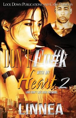 Don't F#ck with My Heart 2: Love Don't Live Here Anymore by Linnea