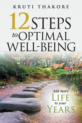 12 Steps To Optimal Well-Being by Thakore, Kruti