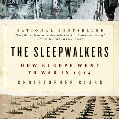 The Sleepwalkers: How Europe Went to War in 1914 by Perkins, Derek