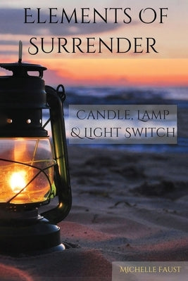 Elements Of Surrender by Faust, Michelle