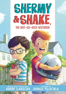 Shermy and Shake, the Not-So-Nice Neighbor by Larson, Kirby