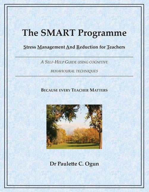 The SMART Programme - Stress Management and Reduction for Teachers by Ogun, Paulette C.