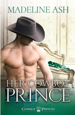 Her Cowboy Prince by Ash, Madeline