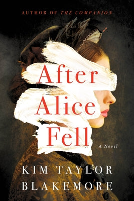 After Alice Fell by Blakemore, Kim Taylor