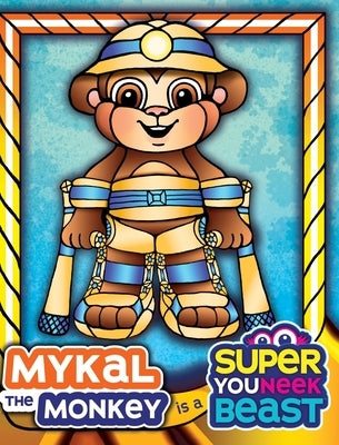 Mykal the Monkey is a Super Youneek Beast: A Children's Book Featuring a Special Needs Character Going on an Epic Adventure by Davis, Beth