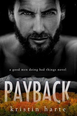 Payback: A Good Men Doing Bad Things Novel by Harte, Kristin