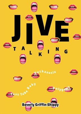 Jive Talking: Teeth with a Smile by Griffin-Shippy, Beverly