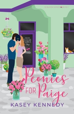 Peonies for Paige: A Sweet New Adult Romance by Kennedy, Kasey