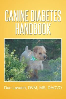 Canine Diabetes Handbook by Lavach, Dan DVM Dacvo