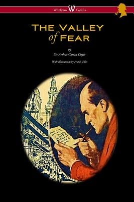 The Valley of Fear (Wisehouse Classics Edition - with original illustrations by Frank Wiles) by Doyle, Arthur Conan