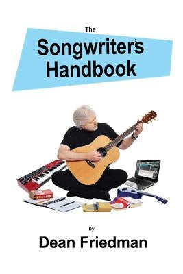 The Songwriter's Handbook by Friedman, Dean