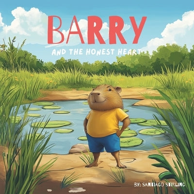 Barry and the Honest Heart by Stirling, Santiago