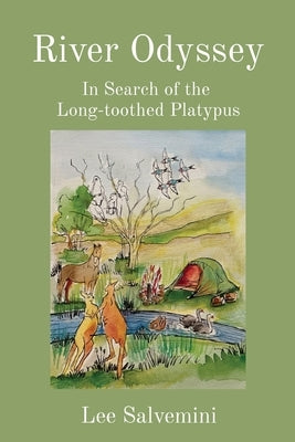 River Odyssey: In Search of the Long-toothed Platypus by Salvemini, Lee