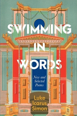 Swimming In Words: New and Selected Poems by Simon, Luke Icarus