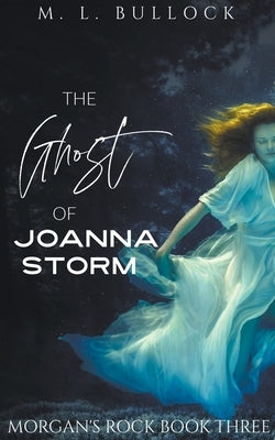 The Ghost of Joanna Storm by Bullock, M. L.