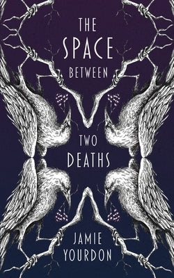 The Space Between Two Deaths by Yourdon, Jamie