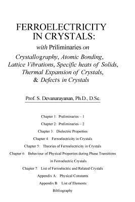 Ferroelectricity In Crystals: With Preliminaries on: Crystallography, Atomic Bonding, Lattice Vibrations, Specific Heats of Solids, Thermal Expansio by Devanarayanan, S.