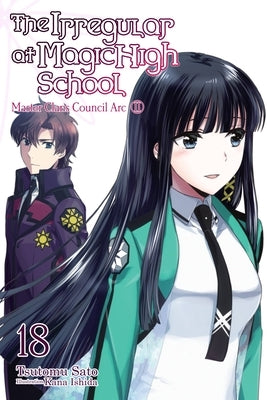 The the Irregular at Magic High School, Vol. 18 (Light Novel): Master Clans Council Arc, Part 2 by Sato, Tsutomu