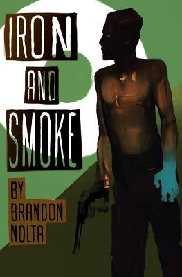 Iron and Smoke by Nolta, Brandon