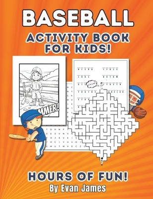 Baseball Activity Book for Kids: Awesome Baseball Fun for Kids Ages 8 to 10 by James, Evan