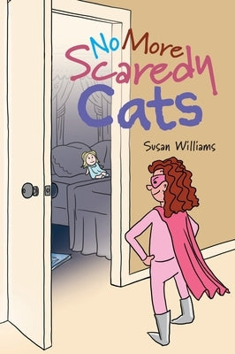 No More Scaredy Cats by Williams, Susan