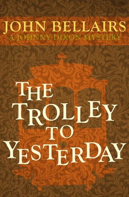 The Trolley to Yesterday by Bellairs, John