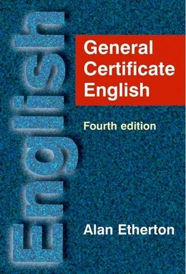 General Certificate English - Fourth Edition by Etherton, Alan