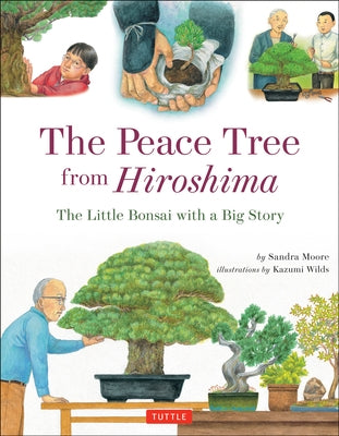 The Peace Tree from Hiroshima: The Little Bonsai with a Big Story by Moore, Sandra