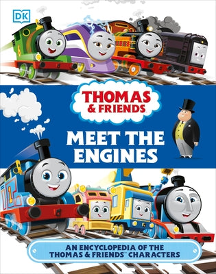 Thomas and Friends Meet the Engines: An Encyclopedia of the Thomas and Friends Characters by March, Julia