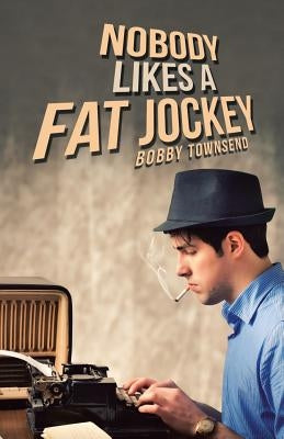 Nobody Likes a Fat Jockey by Townsend, Bobby