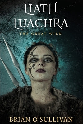 Liath Luachra: The Great Wild by O'Sullivan, Brian