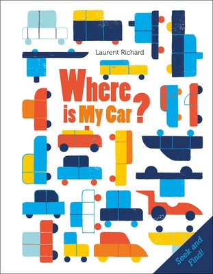 Where Is My Car?: Seek and Find by Richard, Laurent