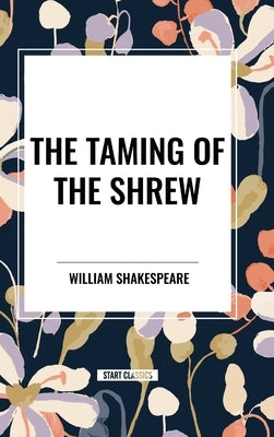 The Taming of the Shrew by Shakespeare, William